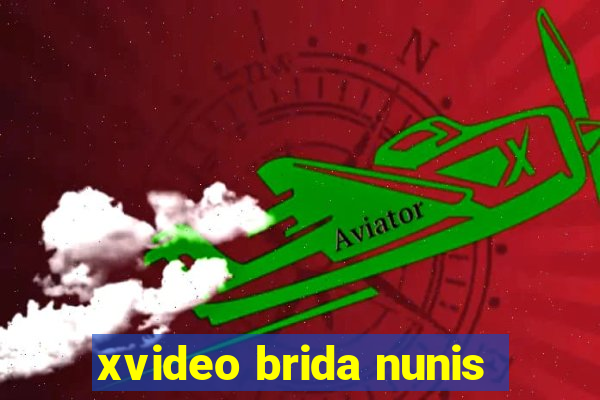 xvideo brida nunis